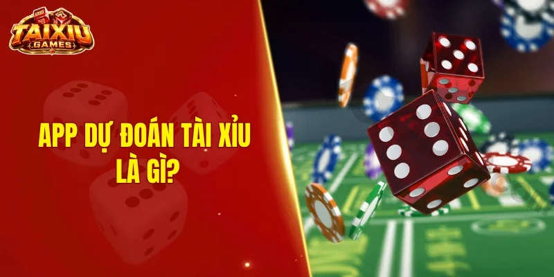 App dự đoán tài xỉu là gì?