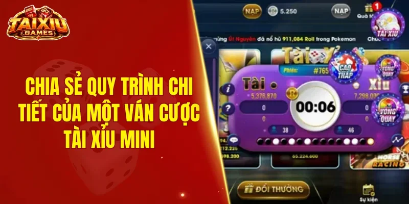 Chia sẻ quy trình chi tiết của một ván cược tài xỉu mini