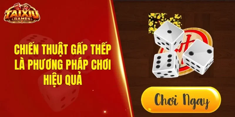 Chiến thuật gấp thếp là phương pháp chơi hiệu quả