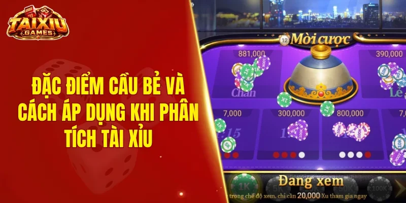 Đặc điểm cầu bẻ và cách áp dụng khi phân tích Tài Xỉu