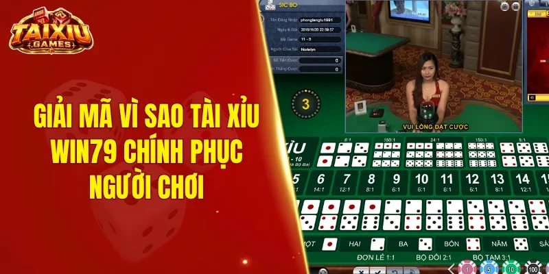 Giải mã vì sao tài xỉu Win79 chính phục người chơi