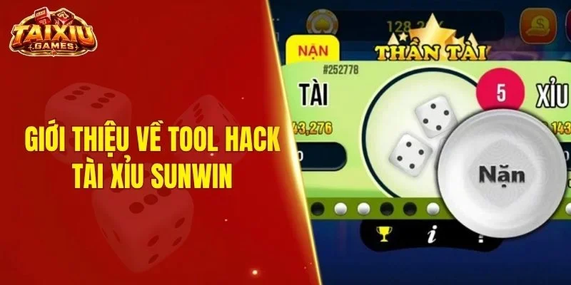 Giới thiệu về tool hack tài xỉu Sunwin