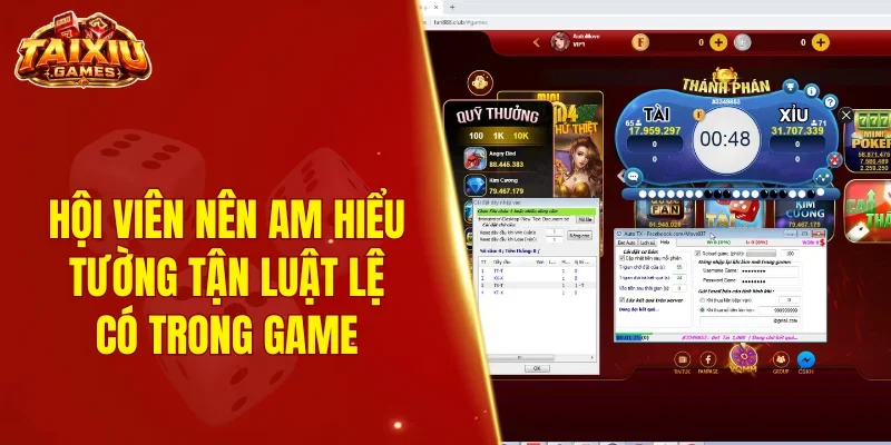 Hội viên nên am hiểu tường tận luật lệ có trong game