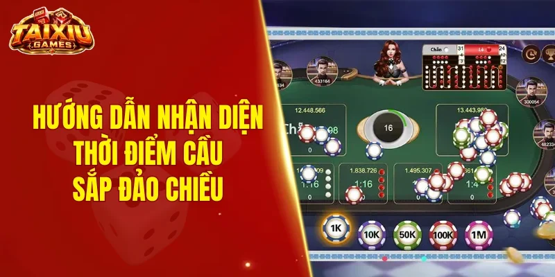 Hướng dẫn nhận diện thời điểm cầu sắp đảo chiều