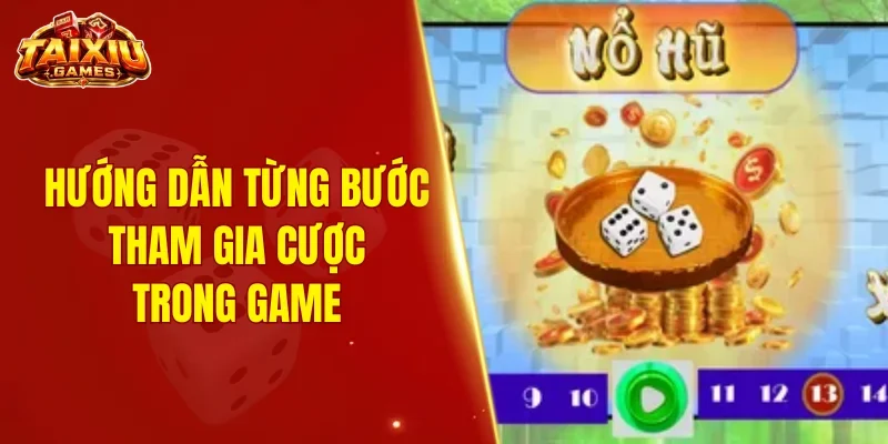 Hướng dẫn từng bước tham gia cược trong game