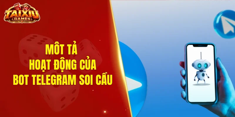 Mô tả hoạt động của bot Telegram soi cầu tài xỉu
