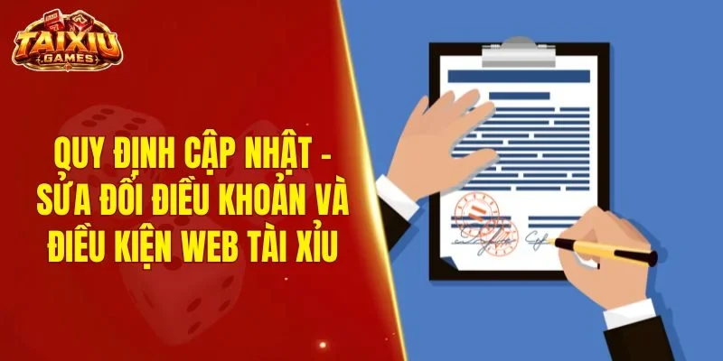 Quy định cập nhật - sửa đổi điều khoản và điều kiện web Tài Xỉu