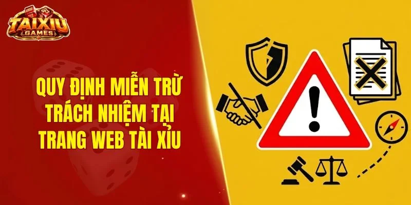 Quy định miễn trừ trách nhiệm tại trang web Tài Xỉu