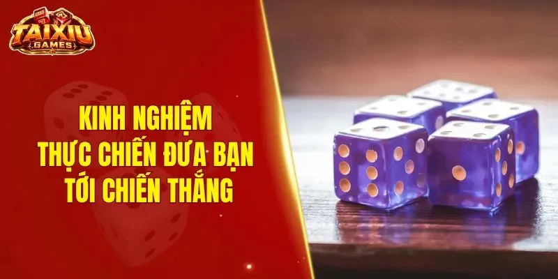 Kinh nghiệm thực chiến đưa bạn tới chiến thắng