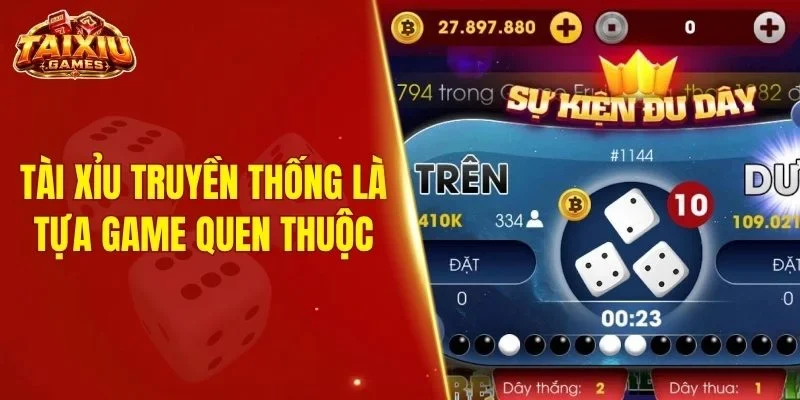 Tài xỉu truyền thống là tựa game quen thuộc