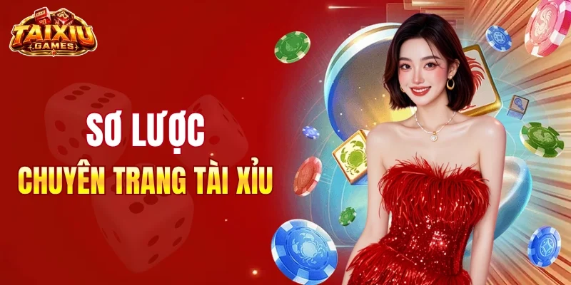 Tổng quan chuyên trang Tài Xỉu