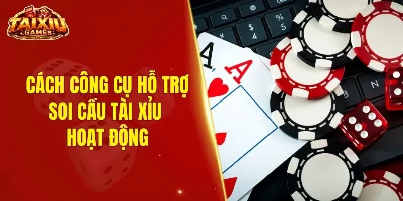 Cách công cụ hỗ trợ soi cầu tài xỉu hoạt động