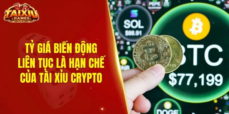 Tỷ giá biến động liên tục là hạn chế của tài xỉu Crypto